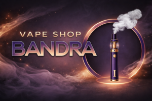 Best vape shop Bandra Mumbai - premium disposable vapes and pod kits